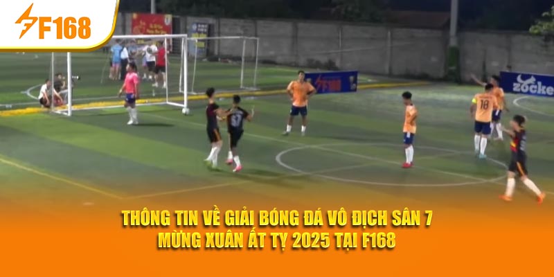 Giải bóng đá vô địch sân 7 mừng xuân Ất Tỵ 2025 tại F168 2 Thông tin về giải bóng đá vô địch sân 7 mừng xuân Ất Tỵ 2025 tại F168